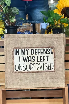 In My Defense I Was Left Unsupervised Tote Bag