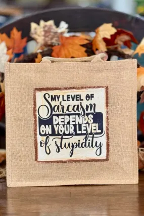 My Level Of Sarcasm Depends On Your Level Of Stupidity Tote Bag