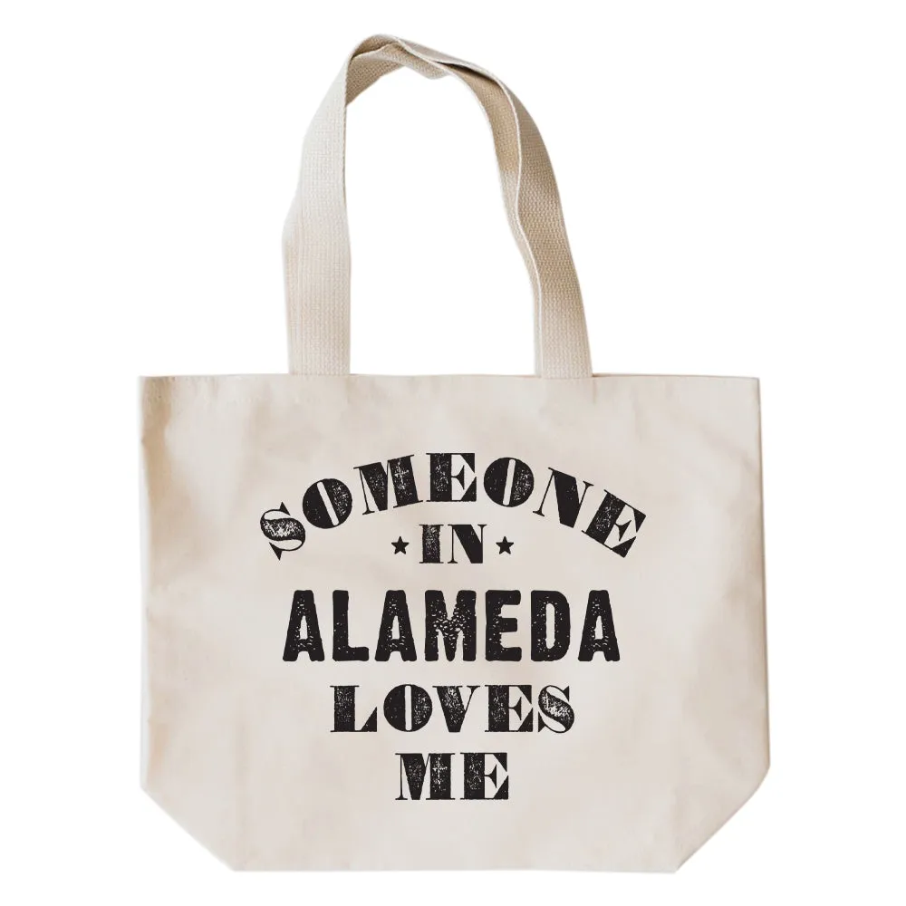 SOMEONE IN ALAMEDA LOVES ME TOTE BAG